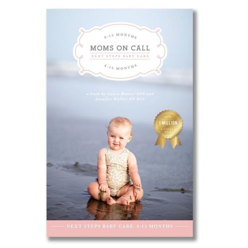 Moms on Call | Next Steps Baby Care 6-15 Months | Parenting Book 2 of 3
