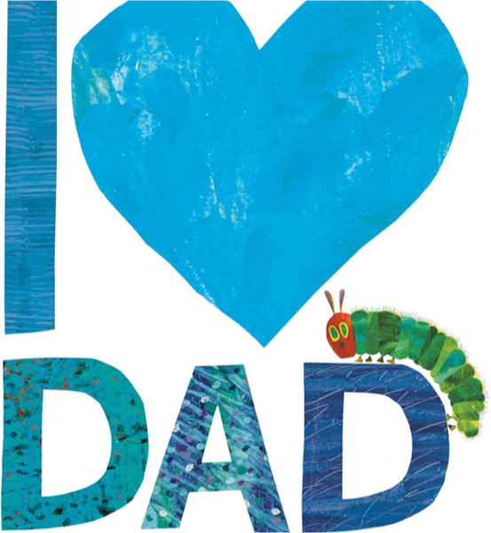 I Love Dad with The Very Hungry Caterpillar (The World of Eric Carle)
