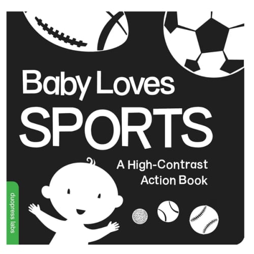 Baby Loves Sports: A perfect book for parents and caregivers home with babies this summer (High-Contrast Books)