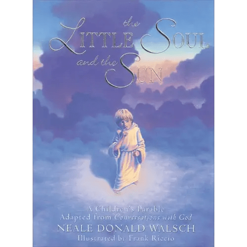 The Little Soul and the Sun: A Children's Parable
