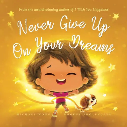 Never Give Up On Your Dreams (The Unconditional Love Series)