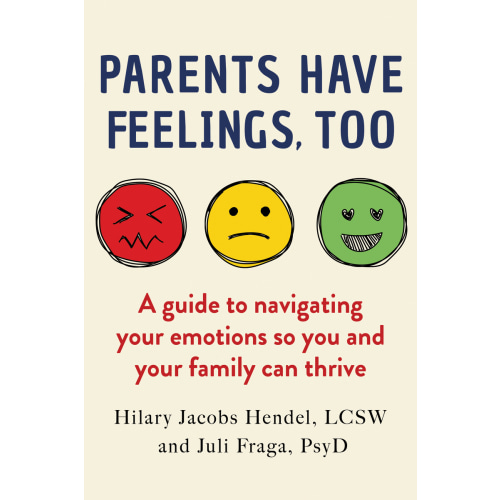 Parents Have Feelings, Too a book by Hilary Jacobs Hendel and Juli Fraga - Bookshop.org US