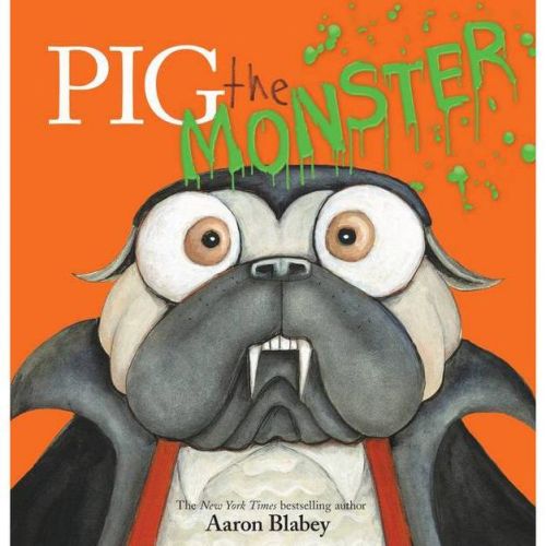 Pig The Monster - (pig The Pug) By Aaron Blabey (hardcover)