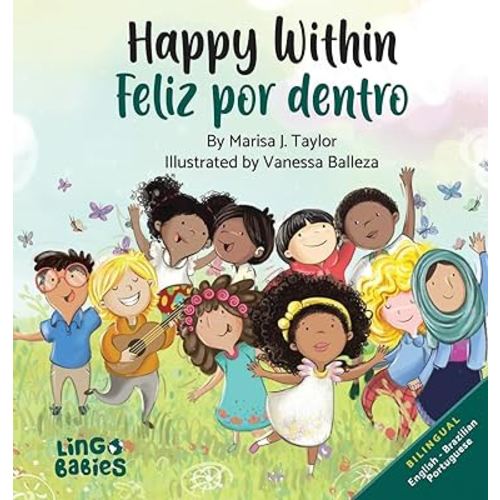Happy Within/ Feliz por dentro: Bilingual Children's book English Brazilian Portuguese for kids ages 2-6/ Livro infantil bilíngue inglês português do ... crianças de 2 a 6 anos (Portuguese Edition)