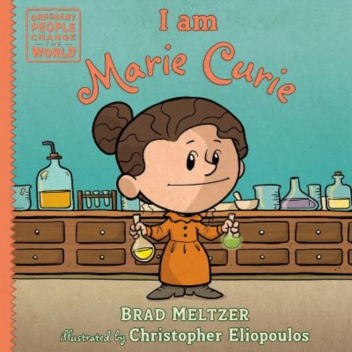 I Am Marie Curie - (Ordinary People Change the World) by Brad Meltzer (Hardcover)