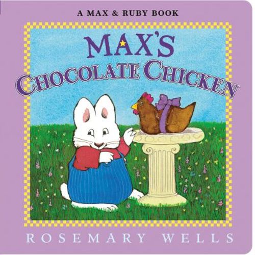 Max's Chocolate Chicken - (Max and Ruby) by Rosemary Wells (Board Book)