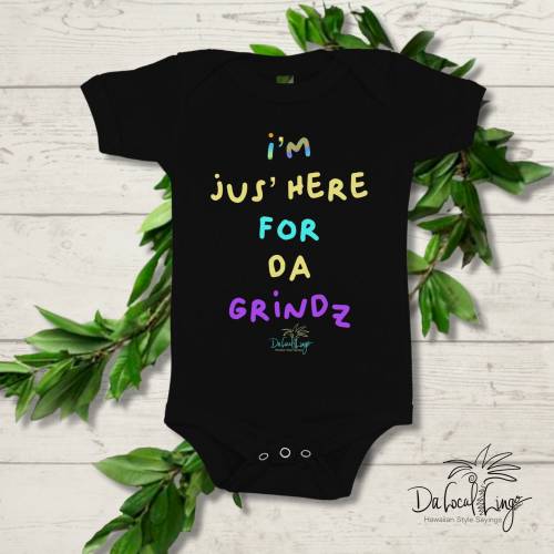 I’m Jus’ Here For Da Grindz, Funny Dakine expressions for boy and girl bodysuit, Local Hawaii sayings, cute baby gifts