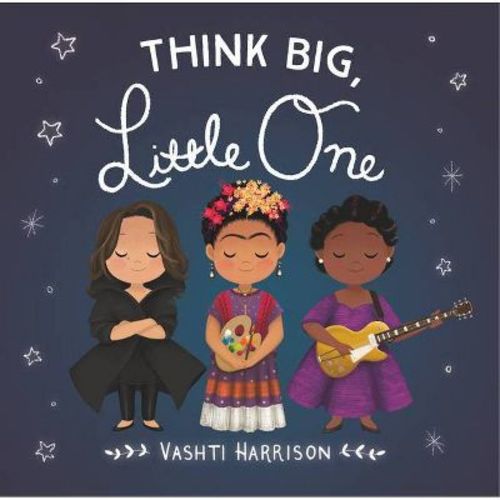 Think Big, Little One - (vashti Harrison's Little Ones) By Vashti Harrison (board Book)