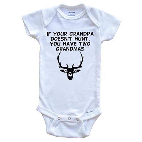 If Your Grandpa Doesn't Hunt You Have Two Grandmas Funny Hunting One Piece Baby Bodysuit