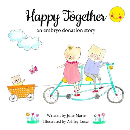 Happy Together, an embryo donation story (Happy Together - 13 Books on Donor Conception, IVF and Surrogacy)
