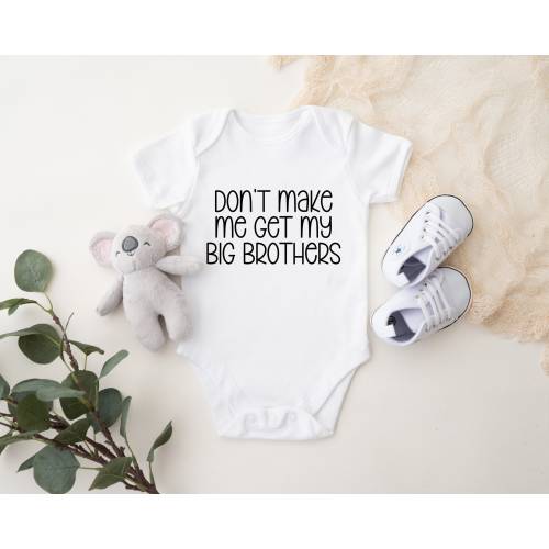 Don't Make Me Get My Big Brothers Baby Bodysuit, Custom Baby Bodysuit, Baby Shower Gift, Funny Baby Gift, Little Brother, Little Sister