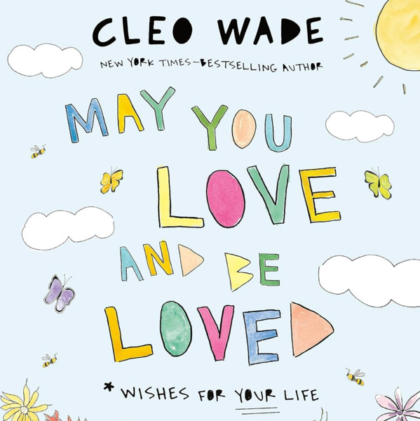 May You Love and Be Loved: Wishes for Your Life