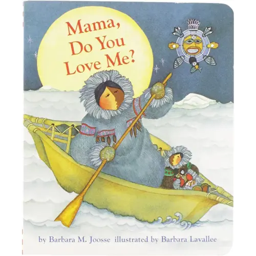 Mama, Do You Love Me? Board Book: (Children's Storytime Book, Arctic and Wild Animal Picture Book, Native American Books for Toddlers) (Mama Do You Love Me, MAMA)
