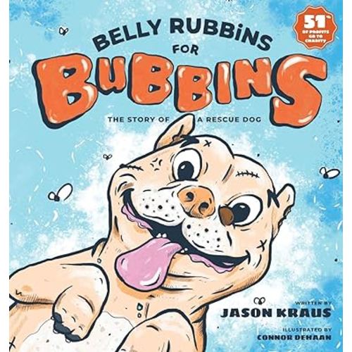 Belly Rubbins For Bubbins: The Story of a Rescue Dog