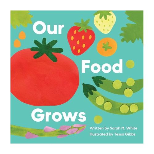 Our Food Grows - by Sarah M White (Hardcover)
