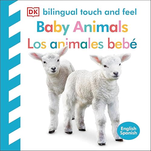 Bilingual Baby Touch and Feel: Baby Animals - Los animales beb? Board book – Touch & Feel, November 7, 2023
