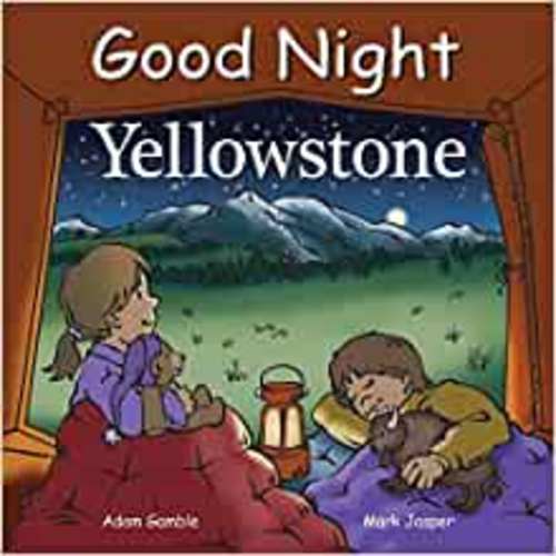 Good Night Yellowstone (Good Night Our World): Gamble, Adam, Jasper, Mark, Kelly, Cooper: 9781602190795: Amazon.com: Books