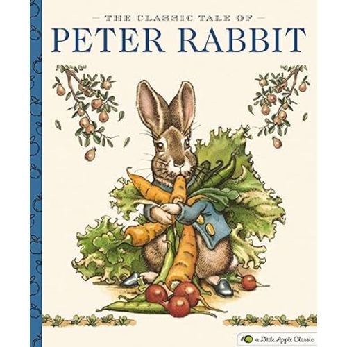 The Classic Tale of Peter Rabbit: A Little Apple Classic (Timeless Children's Classic With Moral Lessons) (Little Apple Books)