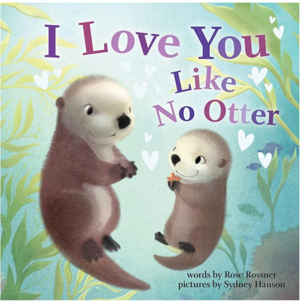 I Love You Like No Otter: A Funny and Sweet Board Book for Babies and Toddlers (Punderland)