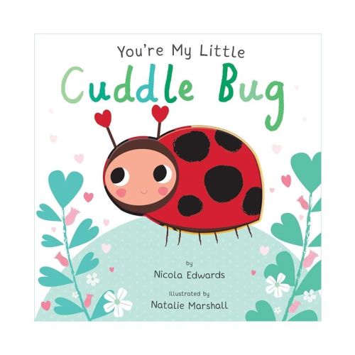 You're My Little Cuddle Bug (board Book) (nicola Edwards)