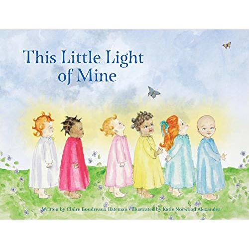 This Little Light of Mine - Claire Boudreaux Bateman: 9780879465742 - AbeBooks
