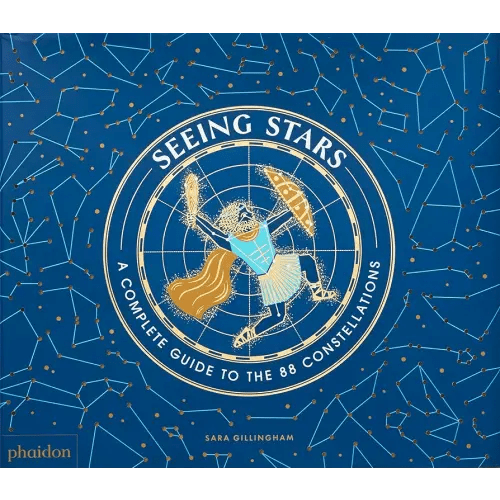 Seeing Stars: A Complete Guide to the 88 Constellations