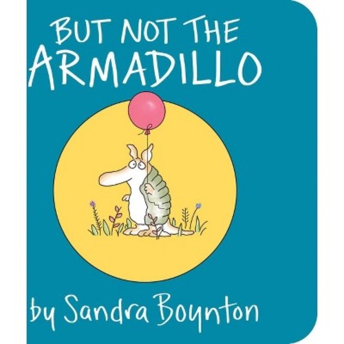 But Not the Armadillo -  by Sandra Boynton