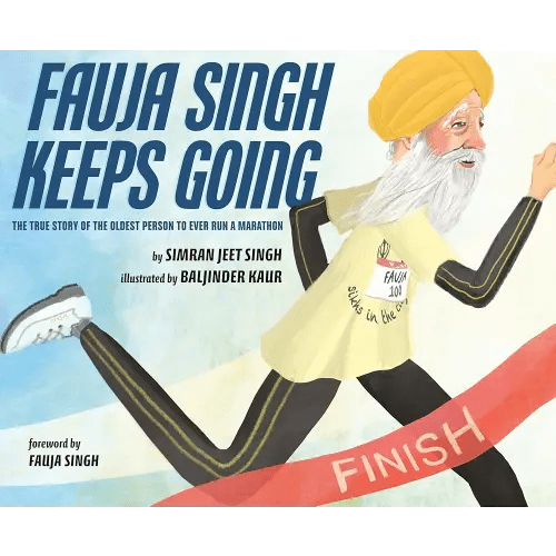 Fauja Singh Keeps Going: The True Story of the Oldest Person to Ever Run a Marathon