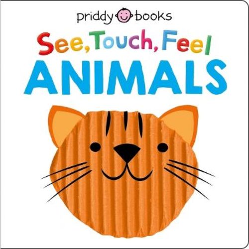 See Touch Feel: Animals - (See, Touch, Feel) by Roger Priddy (Board Book)