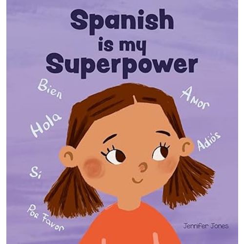 Spanish is My Superpower: A Social Emotional, Rhyming Kid's Book About Being Bilingual and Speaking Spanish (Teacher Tools)