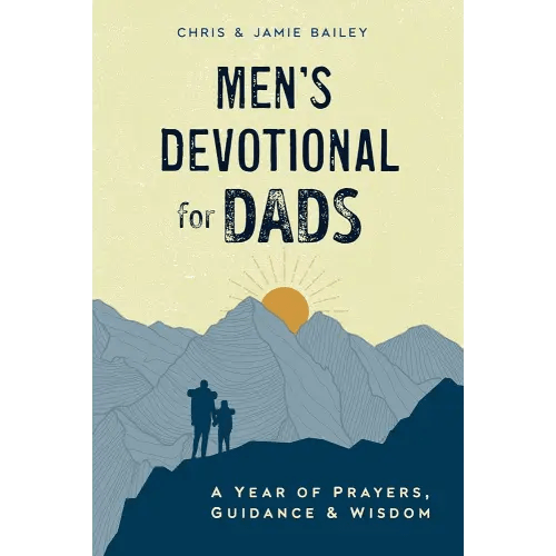 Men's Devotional for Dads: A Year of Prayers, Guidance, and Wisdom