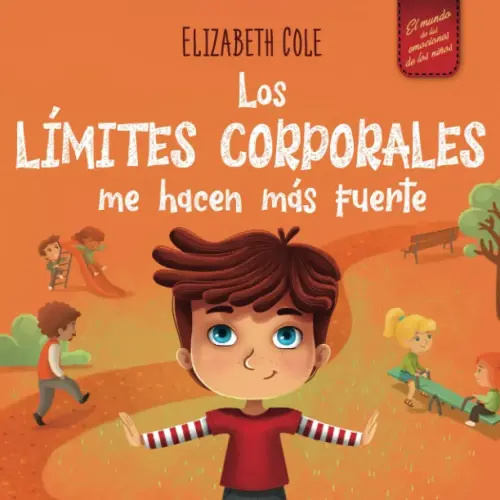 Los límites corporales me hacen más fuerte: Libro para niños sobre seguridad corporal, espacio personal, partes privadas y consentimiento, que enseña ... (World of Kids Emotions) (Spanish Edition)