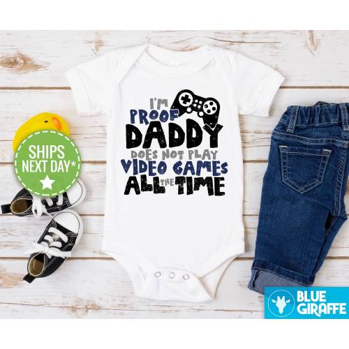 I'm Proof Daddy Doesn't Always Play Video Games Onesie®, Funny Daddy Baby Bodysuit, Cute Dad Baby Onesie®