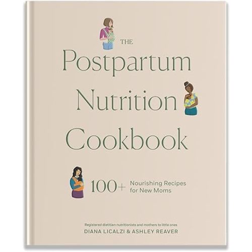 The Postpartum Nutrition Cookbook: Postpartum Gifts for Mom (Pregnancy Gifts for Expecting Mom) Hardcover – November 5, 2024