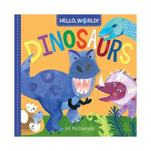 Hello World! Dinosaurs - by Jill McDonald (Board Book)