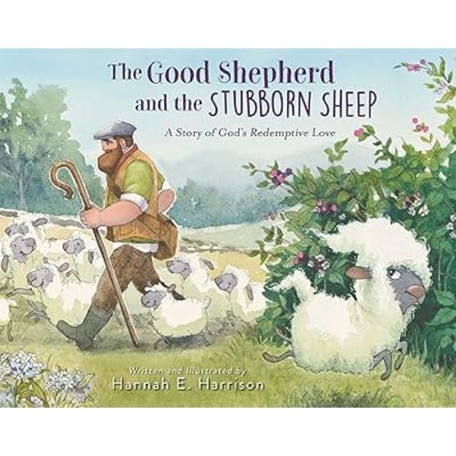 The Good Shepherd and the Stubborn Sheep: A Story of God’s Redemptive Love