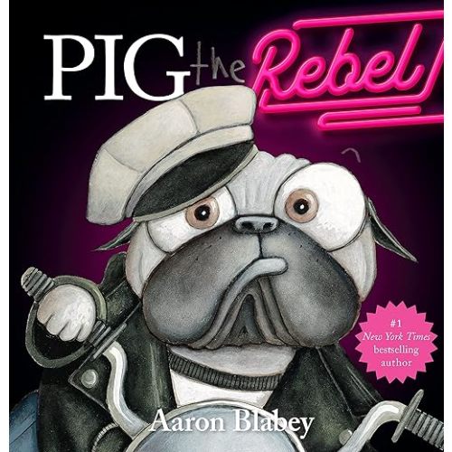 Pig the Rebel (Pig the Pug) Hardcover – Picture Book, October 4, 2022