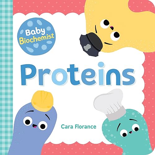 Baby Biochemist: Proteins (Baby University) Board book – September 1, 2020