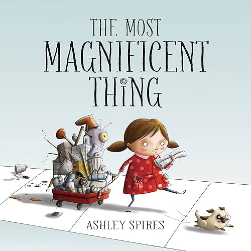 The Most Magnificent Thing (Most Magnificent, 1) Hardcover – Picture Book, April 1, 2014