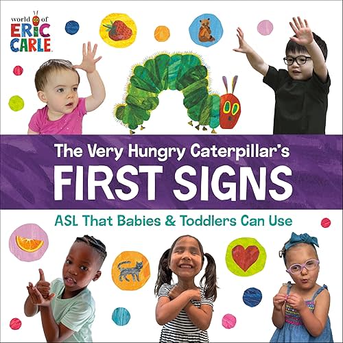 The Very Hungry Caterpillar's First Signs: ASL That Babies & Toddlers Can Use Board book – July 15, 2025