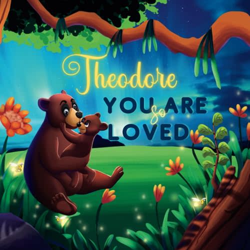 Theodore You Are So Loved: A Personalized Children's Rhyming Story & Bedtime Book For Kids (Birthdays, Baby Showers, Christmas Gift)