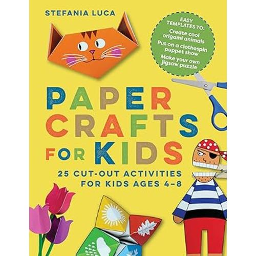 Paper Crafts for Kids: 25 Cut-Out Activities for Kids Ages 4-8