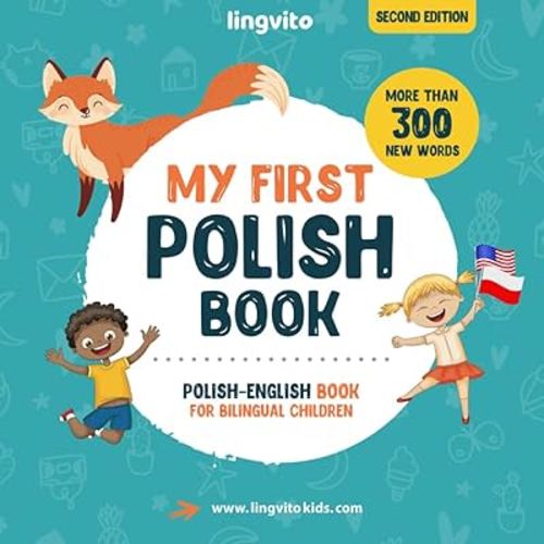 My First Polish Book. Polish-English Book for Bilingual Children: Polish-English children's book with illustrations for kids. A great educational tool ... first words (Polish-English bilingual books)