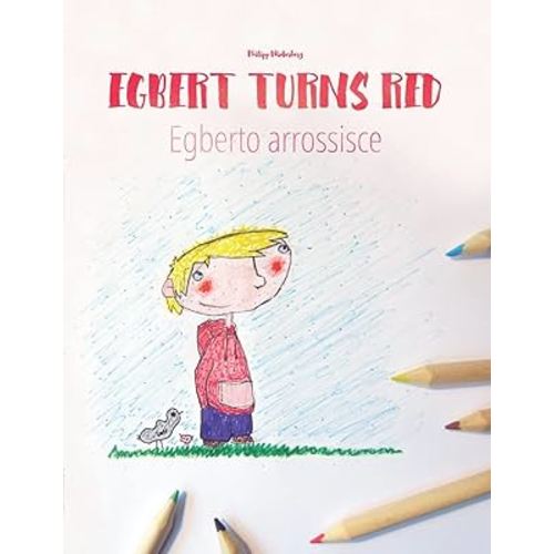 Egbert turns red/egberto arrossisce: Children's Picture Book English-Italian (Dual Language/Bilingual Edition) (Bilingual Books (English-Italian) by Philipp Winterberg)