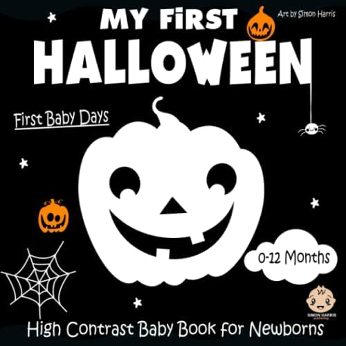 My First Halloween, High Contrast Baby Book for Newborns, 0-12 Months: Black and White Baby Book from Birth | Full of Halloween Themed Images to ... | Visual Stimulation Images For Babies
