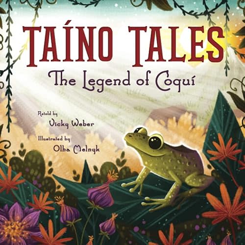 Taíno Tales: The Legend of Coquí (Taino Tales) Paperback – May 4, 2022