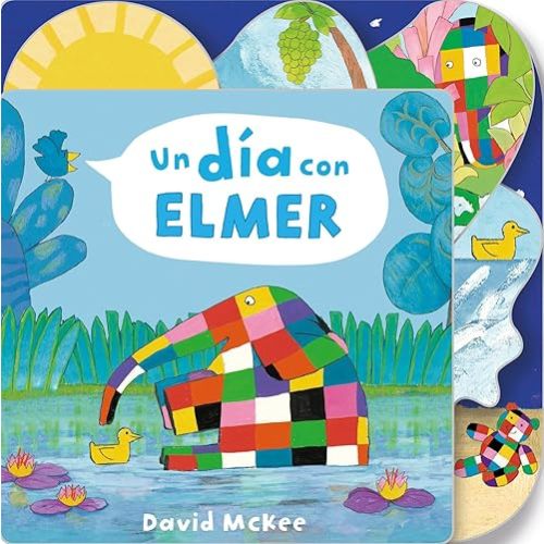 Un día con Elmer / Elmer's Day: Tabbed Board Book (ELMER. PEQUEÑAS MANITAS) (Spanish Edition) Board book – September 24, 2019