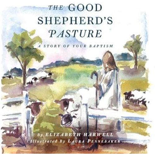 The Good Shepherd's Pasture: A Story of Your Baptism