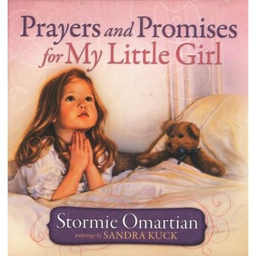 Prayers and Promises for My Little Girl: Stormie Omartian, Sandra Kuck: 9780736921589 - Christianbook.com