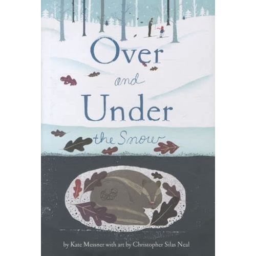 Over and Under the Snow Hardcover – Picture Book, October 5, 2011